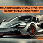 McLaren High Quality Replacement Parts