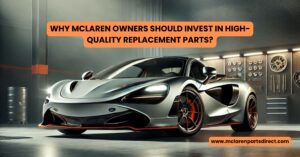 McLaren High Quality Replacement Parts